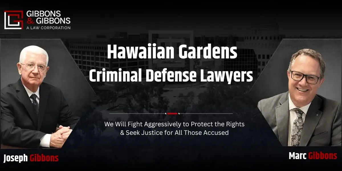 Hawaiian Gardens Criminal Defense Lawyer