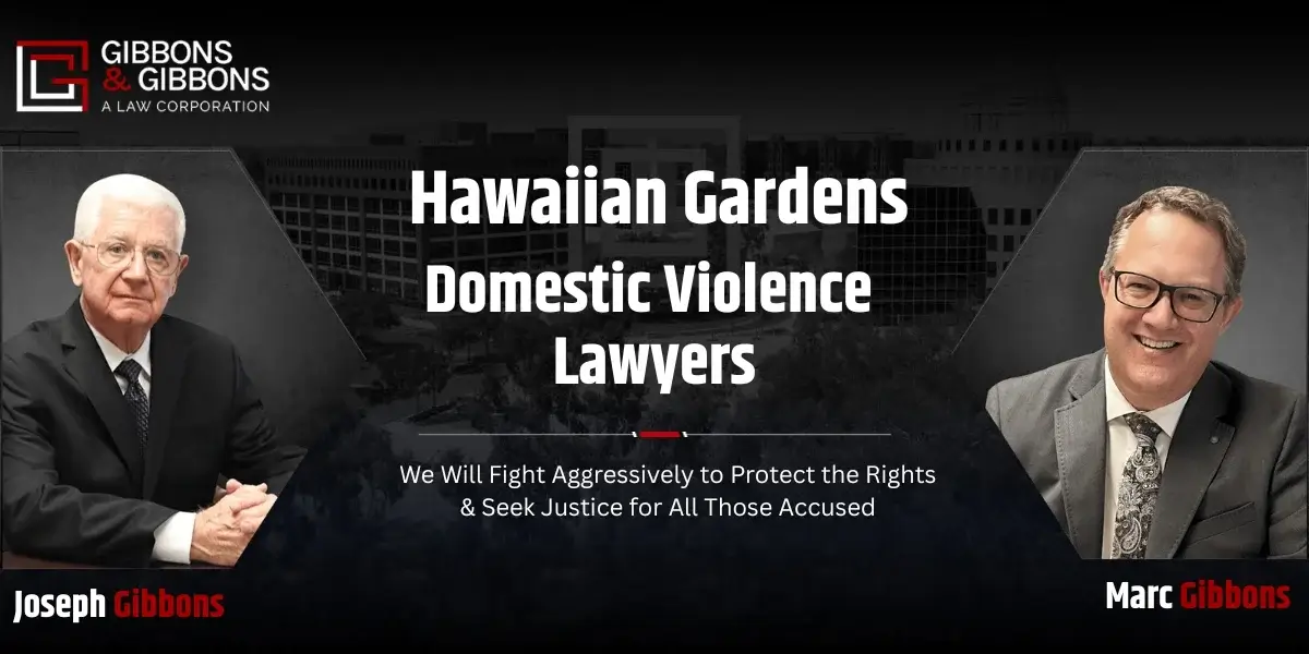 Hawaiian Gardens Domestic Violence Lawyer