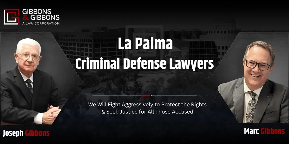 La Palma Criminal Defense Lawyer